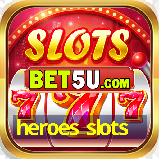 heroes slots